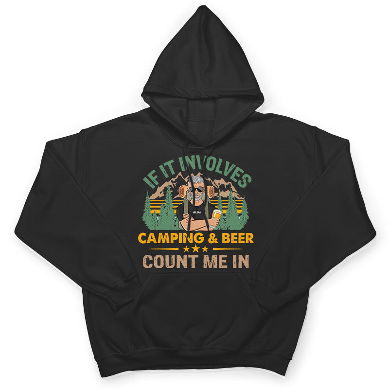 If It Involves Camping And Beer Count Me In - Personalized Custom T Shirt