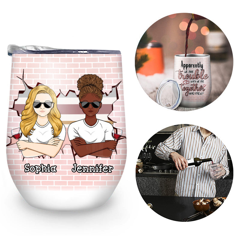 Besties We're Trouble When Together - Gift For Best Friends - Personalized Custom Wine Tumbler