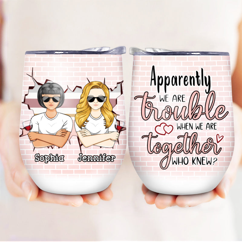 Besties We're Trouble When Together - Gift For Best Friends - Personalized Custom Wine Tumbler