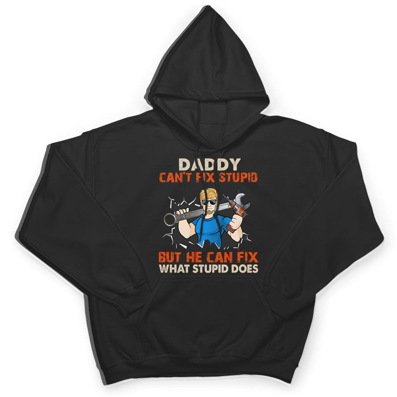 Fix Stupid - Gift For Dad - Personalized Custom T Shirt