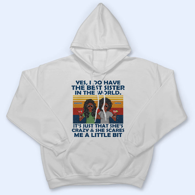 Yes I Do Have The Best - Gift For Siblings - Personalized Custom T Shirt