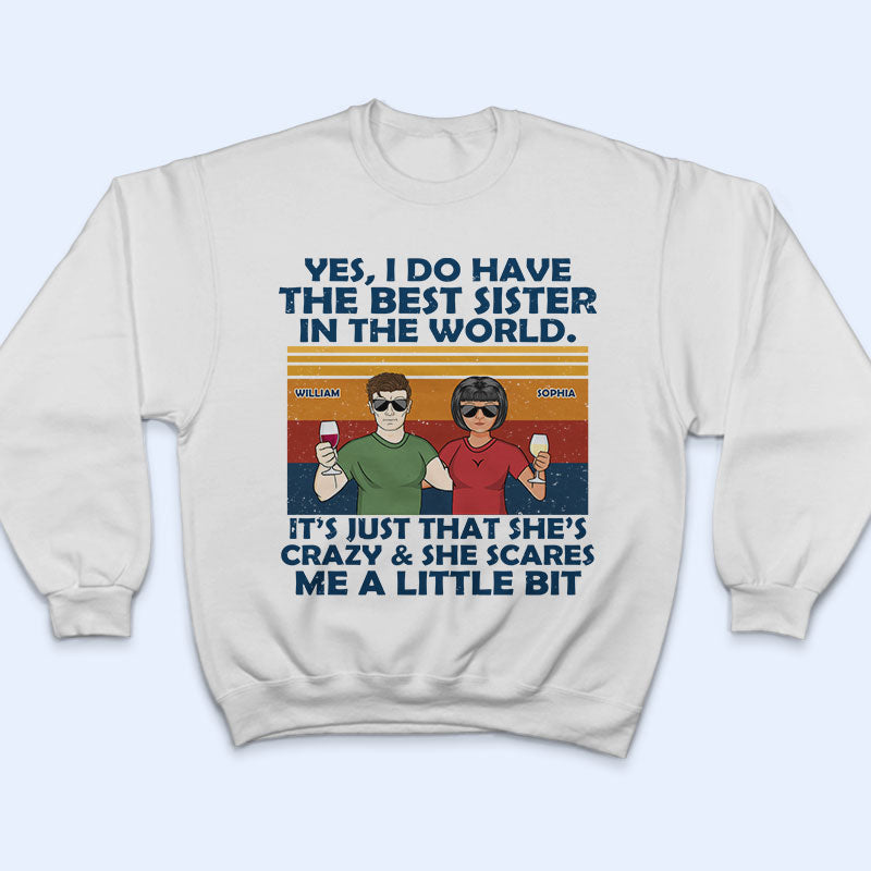 Yes I Do Have The Best - Gift For Siblings - Personalized Custom T Shirt