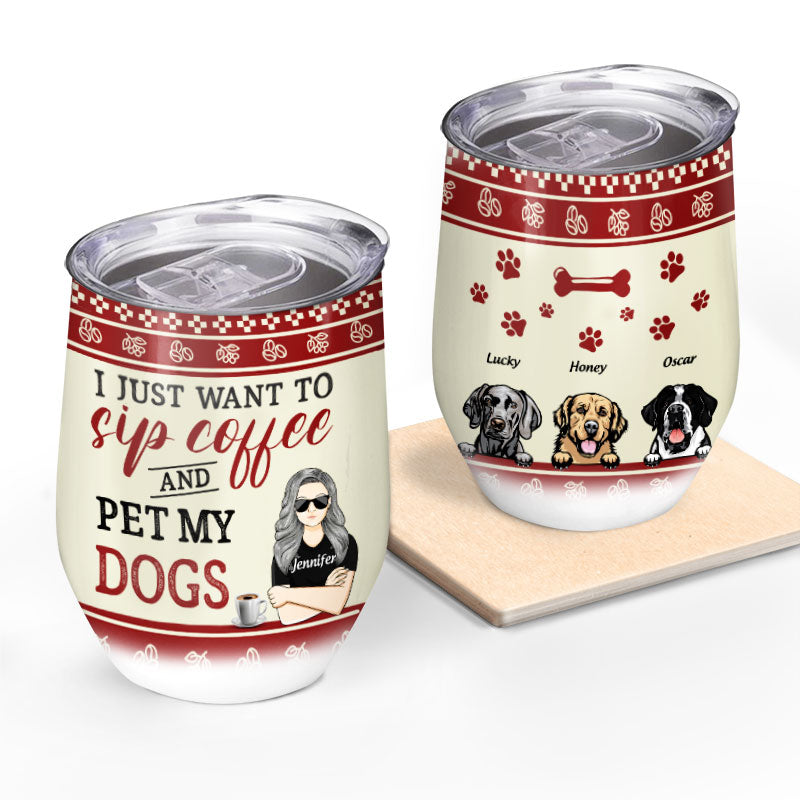 Sip Coffee And Pet My Dog - Dog Lover Gift - Personalized Custom Wine Tumbler