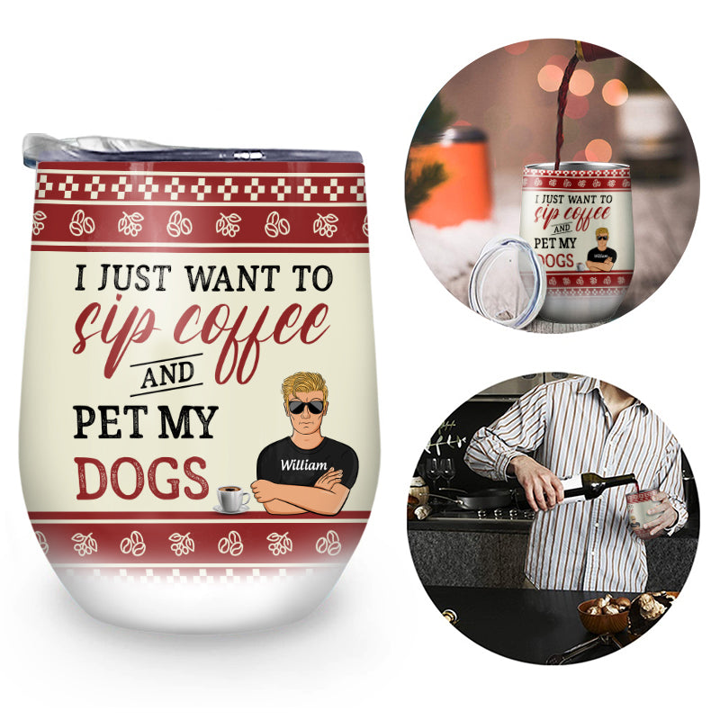 Sip Coffee And Pet My Dog - Dog Lover Gift - Personalized Custom Wine Tumbler