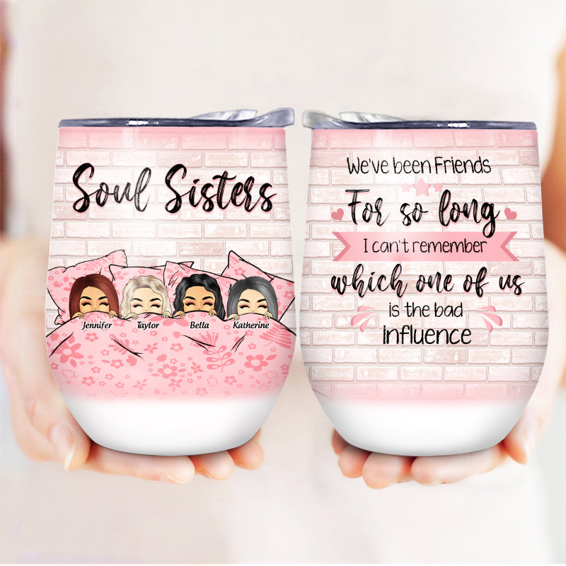 We've Been Friends For So Long - BFF Bestie Gift - Personalized Custom Wine Tumbler
