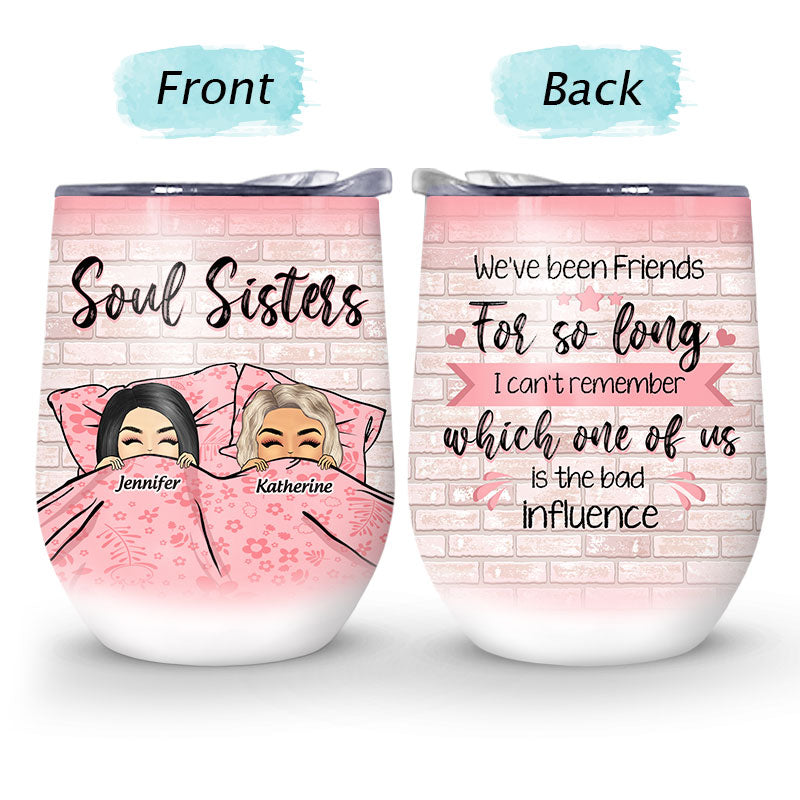 We've Been Friends For So Long - BFF Bestie Gift - Personalized Custom Wine Tumbler
