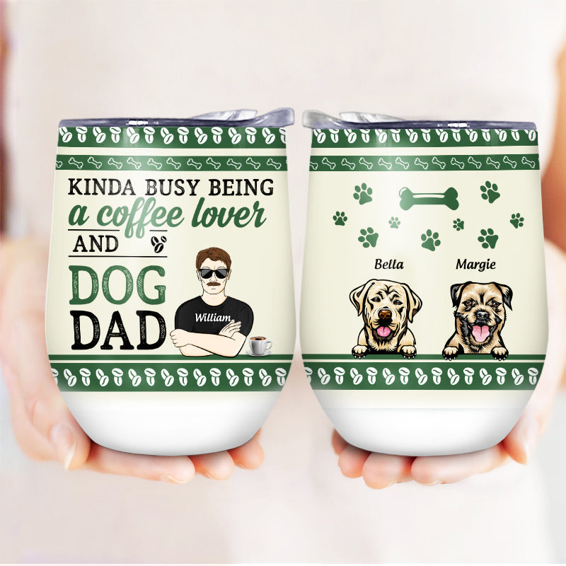 Coffee Lover And Dog Mom - Gift For Dog Lovers - Personalized Custom Wine Tumbler