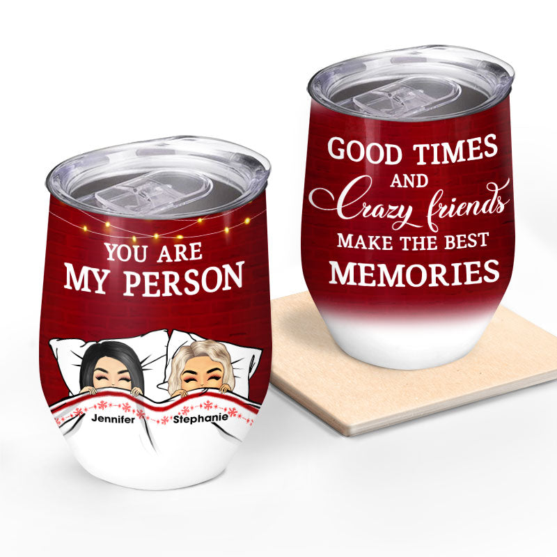 Good Times And Crazy Friends Best Memories - BFF Bestie Gift - Personalized Custom Wine Tumbler