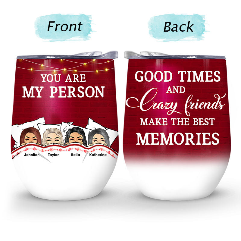 Good Times And Crazy Friends Best Memories - BFF Bestie Gift - Personalized Custom Wine Tumbler