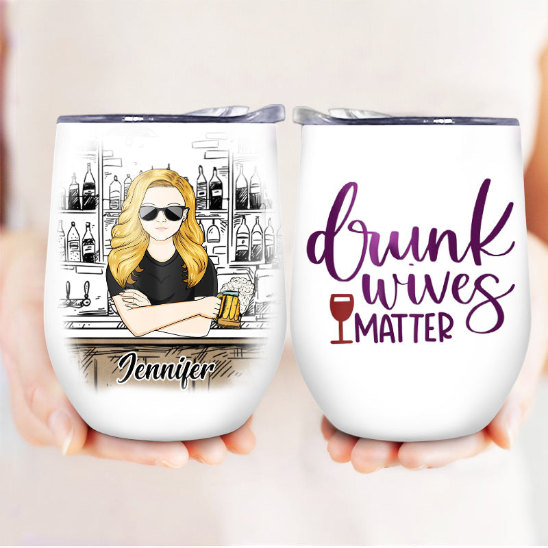 Drunk Wives Matter - Mom Wife Gift - Personalized Custom Wine Tumbler