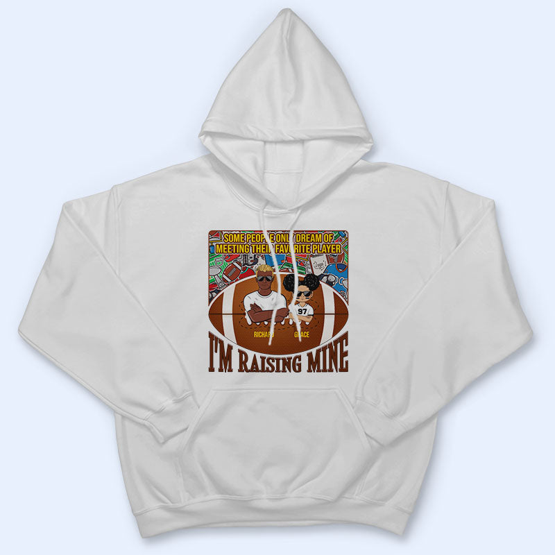 I'm Raising Mine - Gift For American Football Parents - Personalized Custom T Shirt