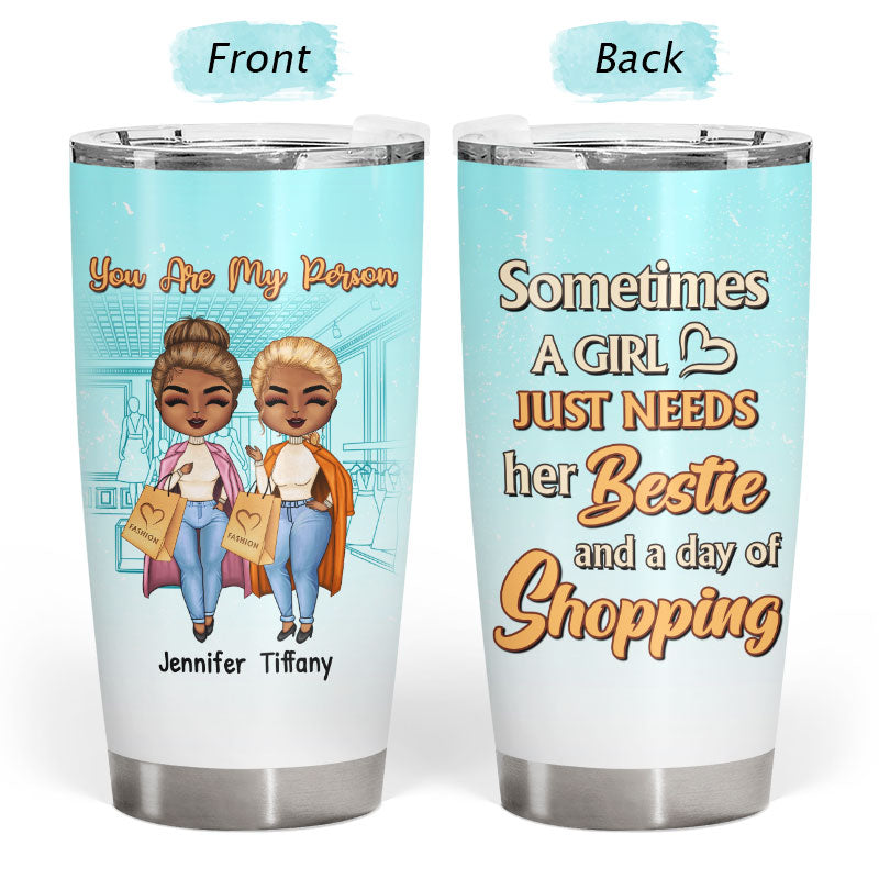 Bestie Shopping A Girl Just Needs Her Besties - Personalized Custom Tumbler