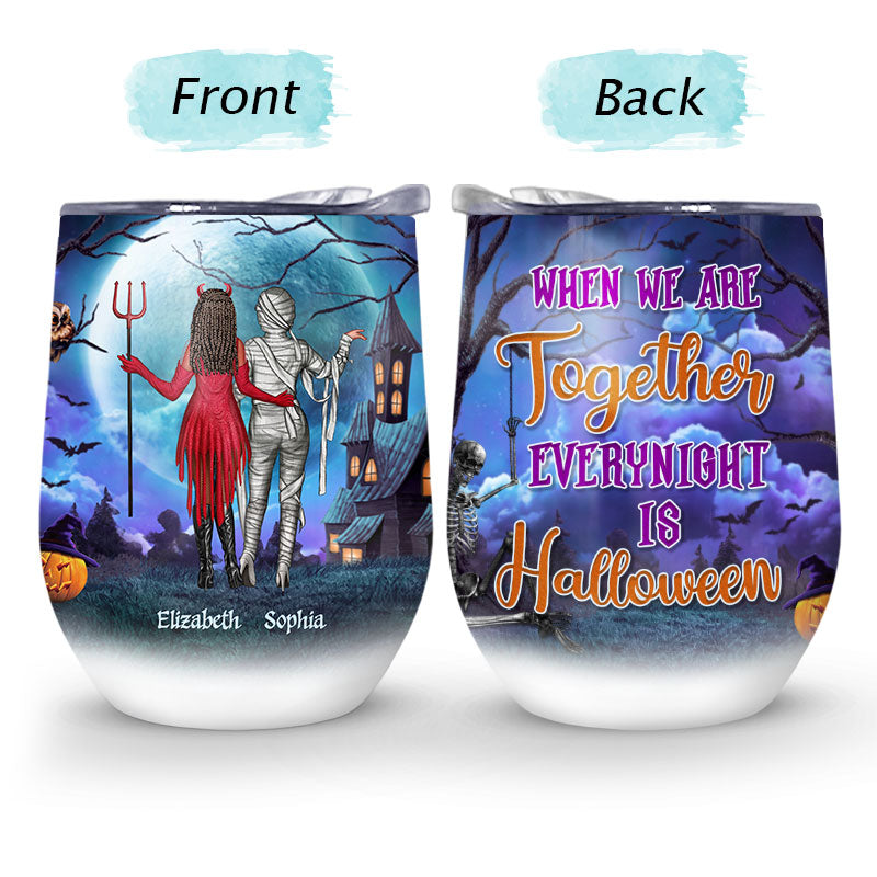 Halloween Best Friends When We're Together Every Night Is Halloween - Halloween Gift For BFF - Personalized Custom Wine Tumbler