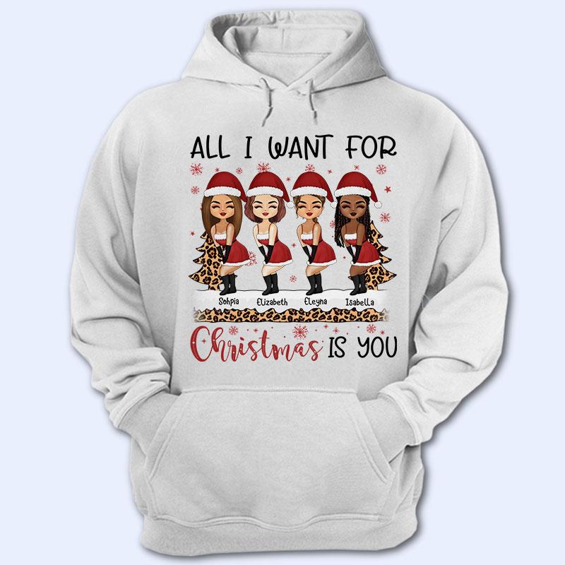 Sister Best Friends All I Want For Christmas Is You - Christmas Gift For BFF - Personalized Custom T Shirt