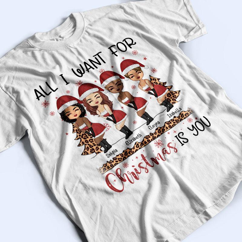 Sister Best Friends All I Want For Christmas Is You - Christmas Gift For BFF - Personalized Custom T Shirt