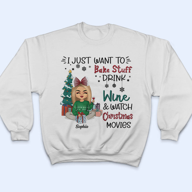 I Just Want To Bake Stuff And Watch Christmas Movies - Christmas Gift - Personalized Custom T Shirt