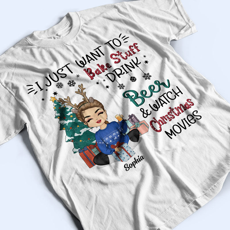 I Just Want To Bake Stuff And Watch Christmas Movies - Christmas Gift - Personalized Custom T Shirt