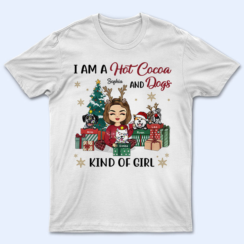 I Am A Hot Cocoa And Dogs Kinda Girl - Christmas Gift For Dog Lovers - Personalized Custom T Shirt