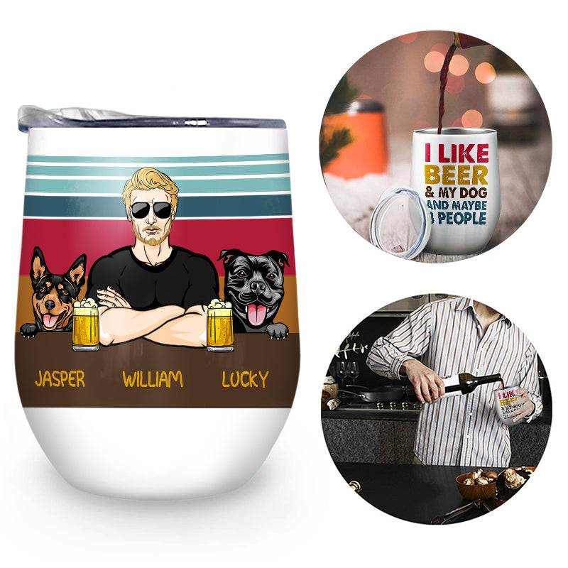 I Like Beer And My Dogs - Gift For Dog Lovers - Personalized Custom Wine Tumbler