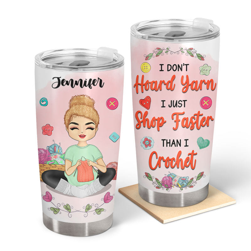 I Don't Hoard Yarn - Gift For Knitting Crochet Lovers - Personalized Custom Tumbler