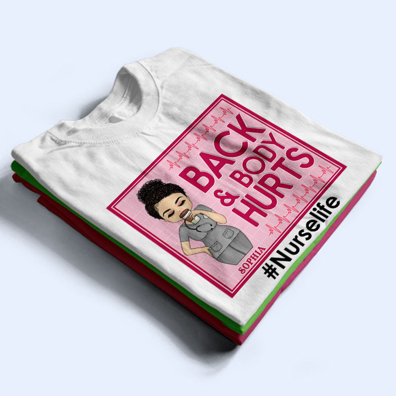 Back And Body Hurts Nurse - Personalized Custom T Shirt