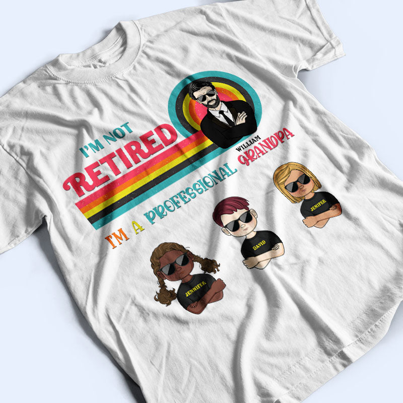 I'm Not Retired - Gift For Grandma - Personalized Custom T Shirt