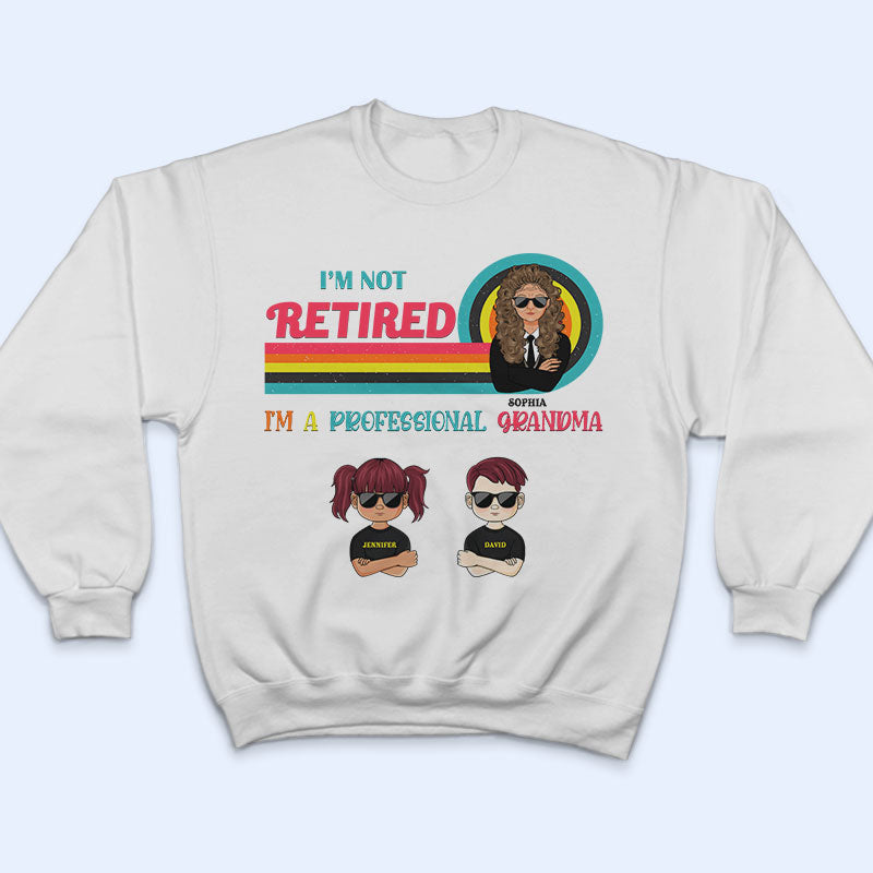 I'm Not Retired - Gift For Grandma - Personalized Custom T Shirt