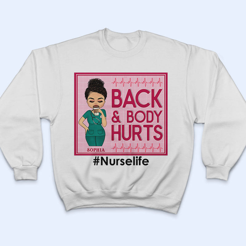 Back And Body Hurts Nurse - Personalized Custom T Shirt