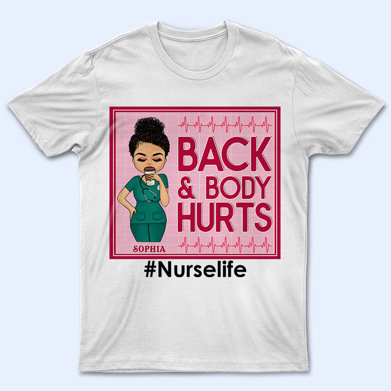 Back And Body Hurts Nurse - Personalized Custom T Shirt
