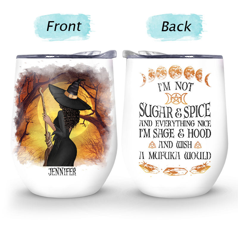 Witch I'm Not Sugar & Spice - Personalized Custom Wine Tumbler