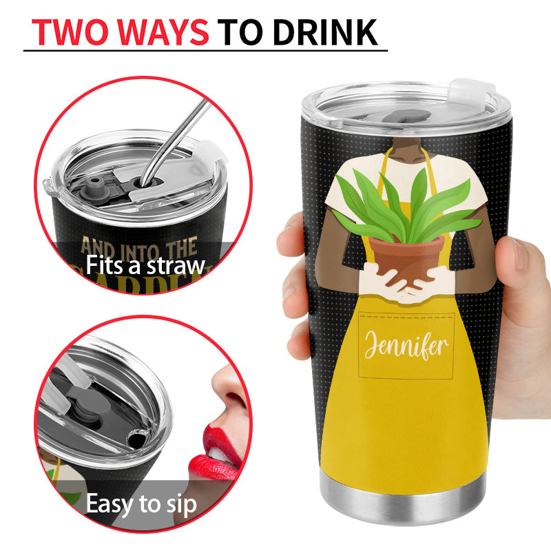 Into The Garden I Go Gardening - Personalized Custom Tumbler