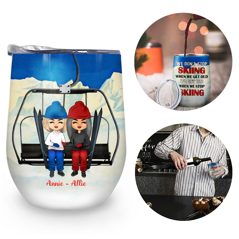 Skiing Bestie Get Old When We Stop Skiing - Personalized Custom Wine Tumbler