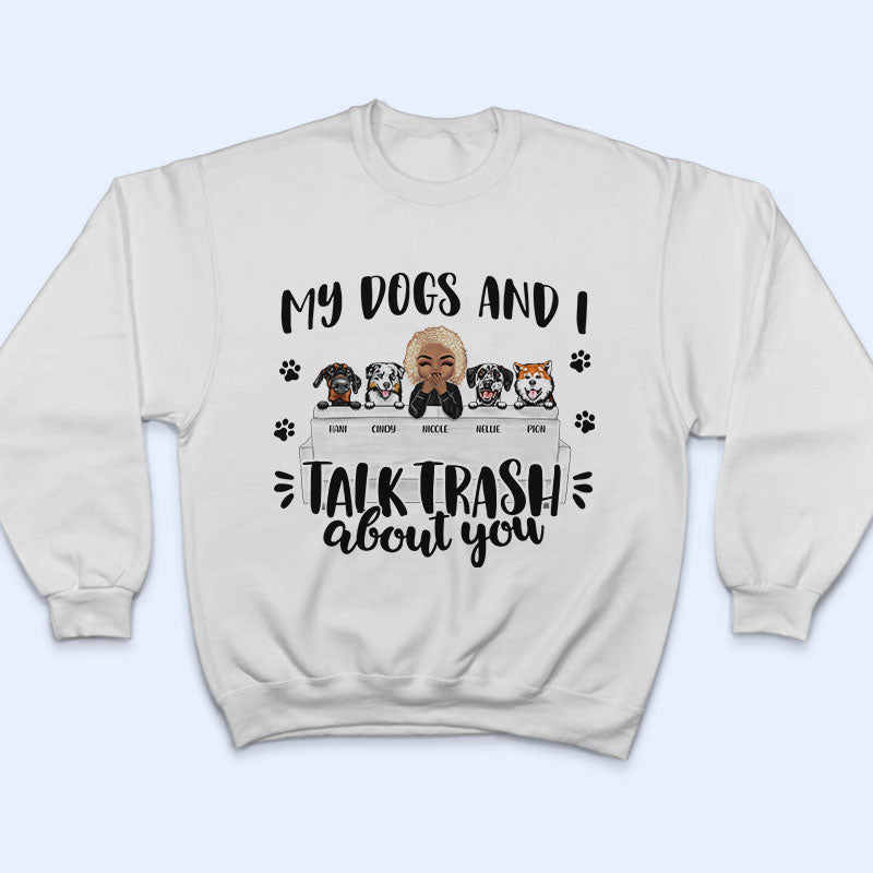 Talk Trash About You - Gift For Dog Owners - Personalized Custom T Shirt