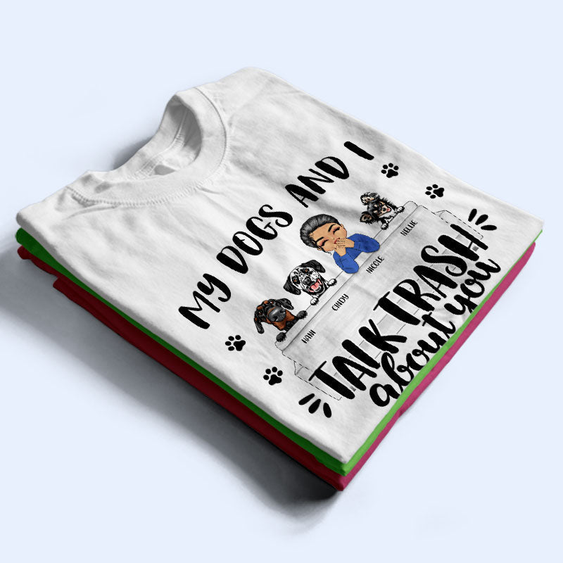 Talk Trash About You - Gift For Dog Owners - Personalized Custom T Shirt
