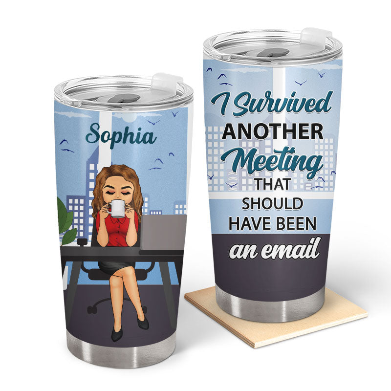 I Survived Another Meeting - Gift For Office Worker - Personalized Custom Tumbler