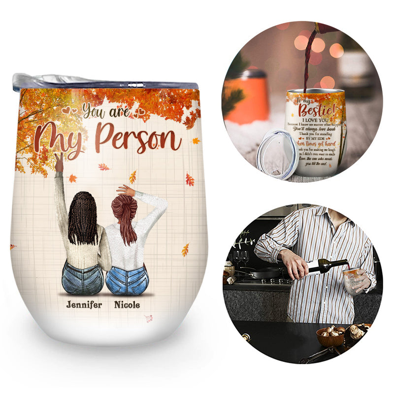 Autumn Best Friend To My Bestie You Are My Person - Gift For Bff - Personalized Custom Wine Tumbler