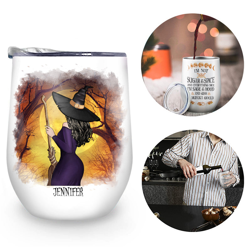 Witch I'm Not Sugar & Spice - Personalized Custom Wine Tumbler