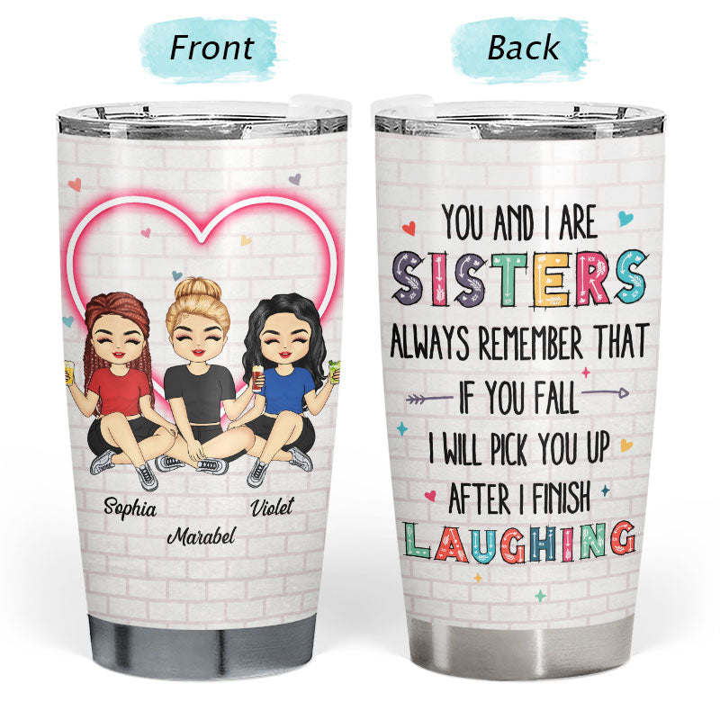 I Will Pick You Up Sisters Gift - Personalized Custom Tumbler