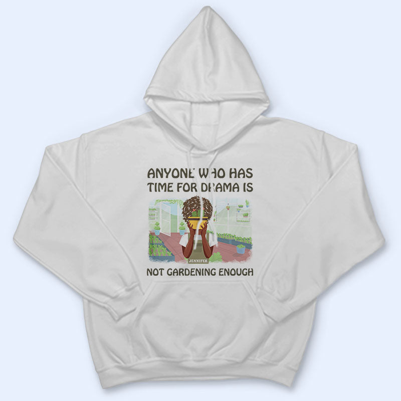 Not Gardening Enough - Personalized Custom T Shirt