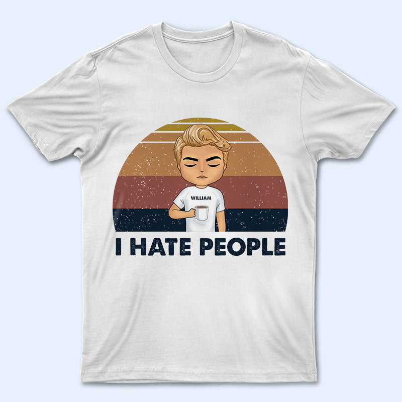 I Hate People Coffee - Personalized Custom T Shirt