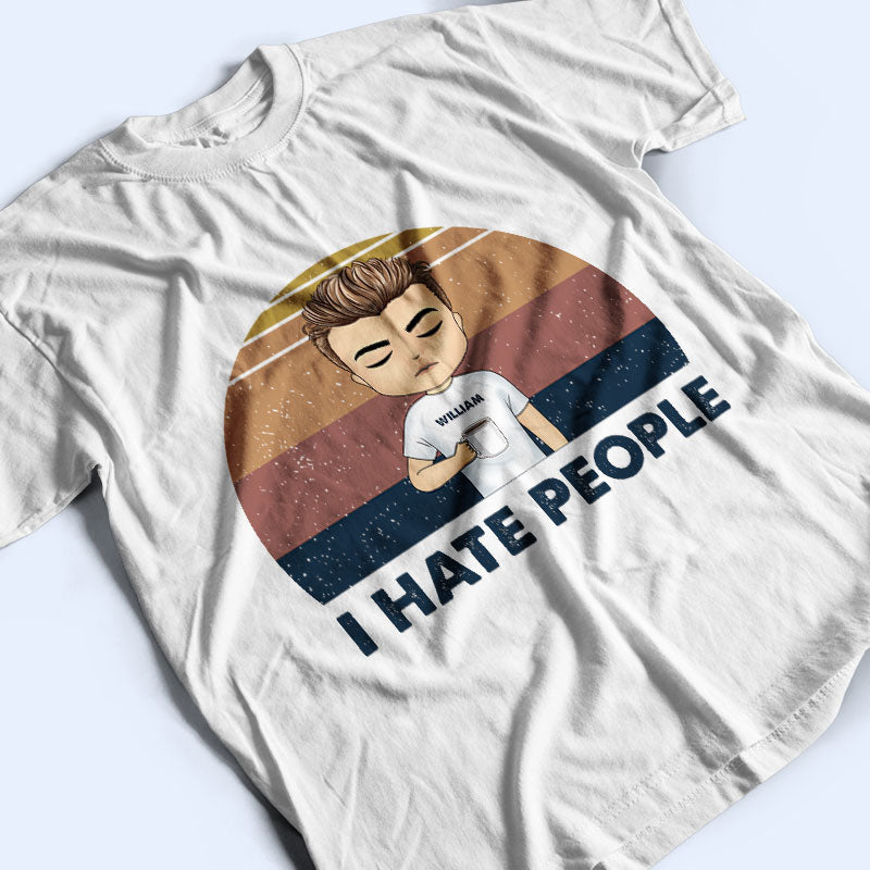 I Hate People Coffee - Personalized Custom T Shirt