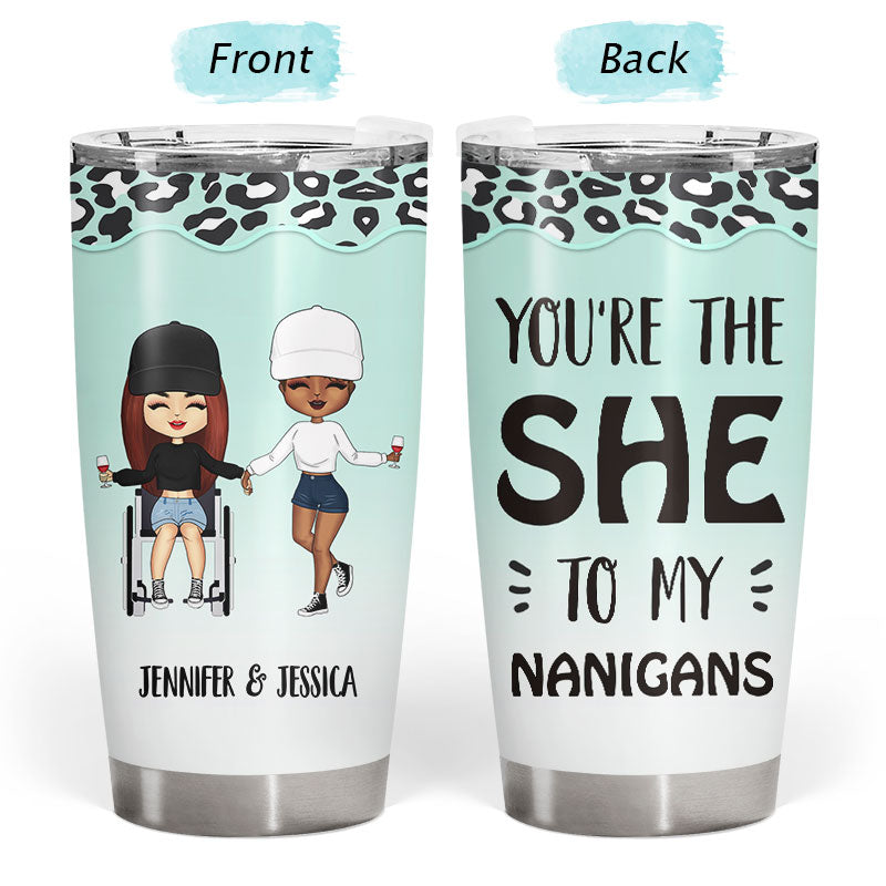 The She To My Nanigans - Gift For Besties, Best Friends, BFFs - Personalized Custom Tumbler