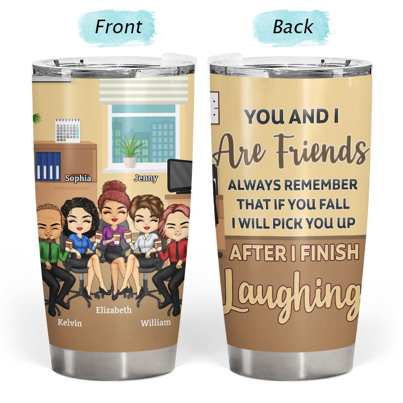 After I Finish Laughing Co-worker - Gift For Friends - Personalized Custom Tumbler