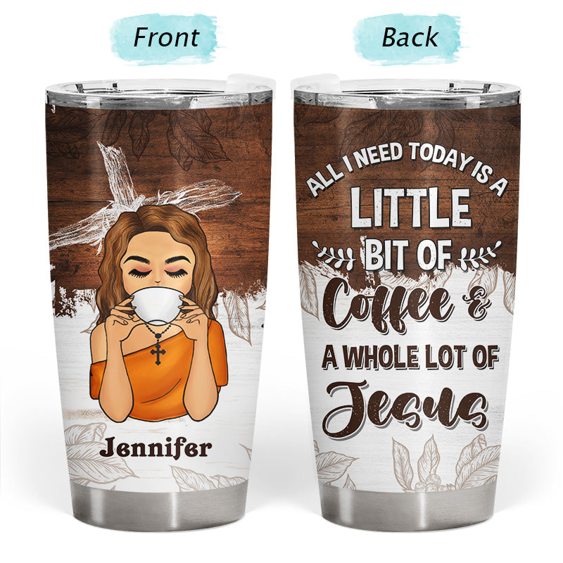 All I Need Today Is Christianity - Personalized Custom Tumbler