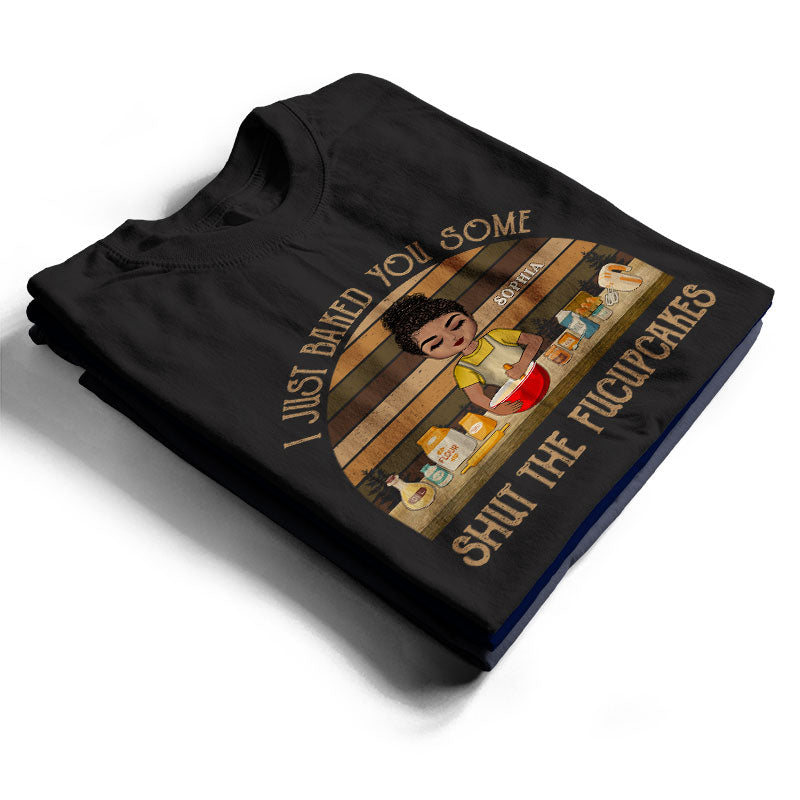 Bake You Some Shut The Fucupcakes - Gift For Bakers - Personalized Custom T Shirt