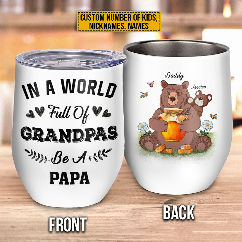 Personalized Bear Papa Dad And Child In A World Custom Wine Tumbler