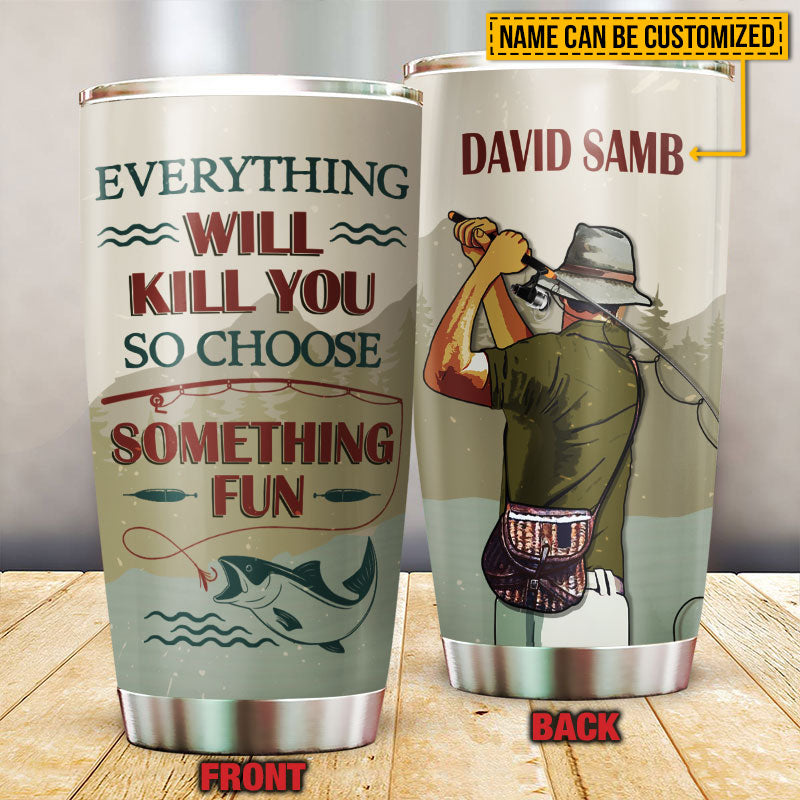 Personalized Fishing So Choose Something Fun Customized Tumbler