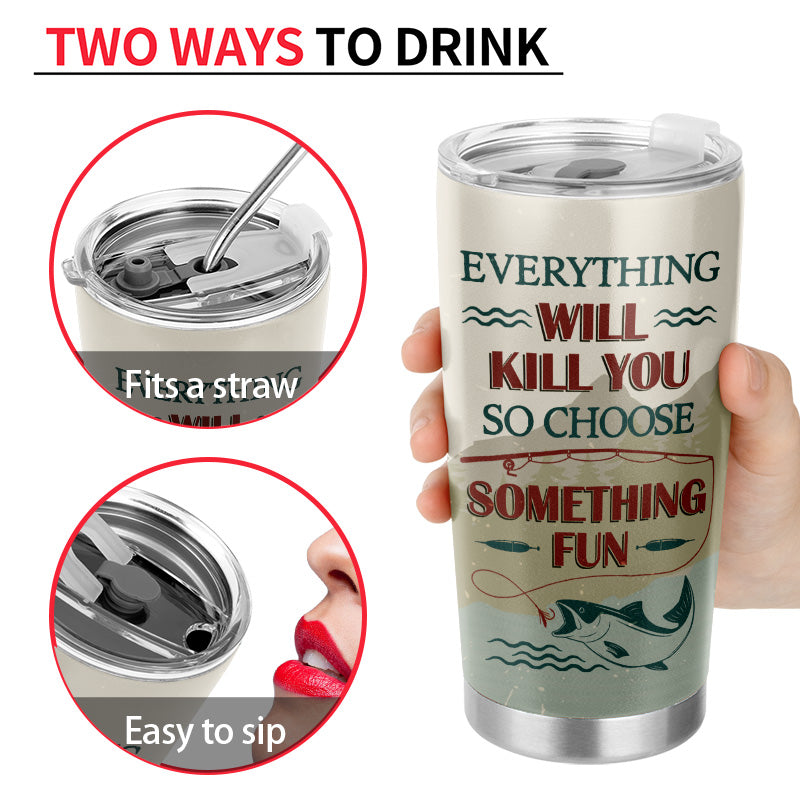 Personalized Fishing So Choose Something Fun Customized Tumbler