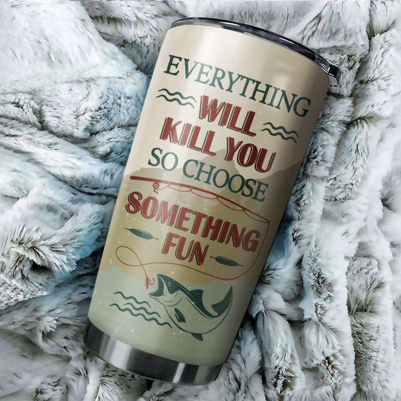 Personalized Fishing So Choose Something Fun Customized Tumbler