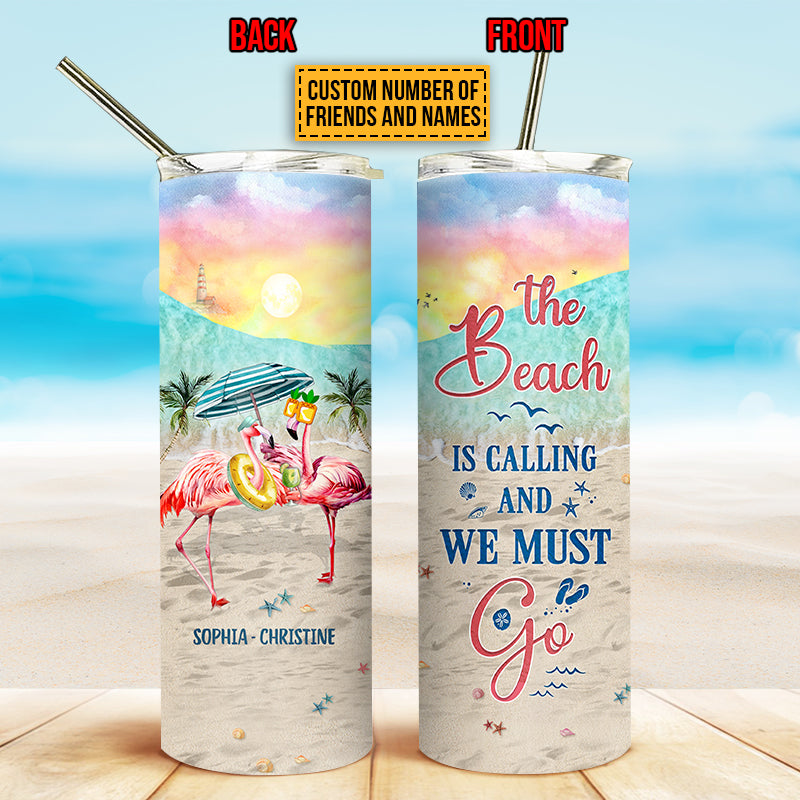 Personalized Flamingo Bestie The Beach Is Calling Custom Skinny Tumbler